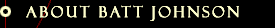 About Batt Johnson